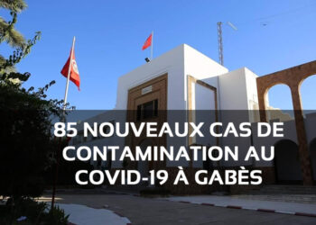 Tunisie : 85 nouveaux cas de contamination au Covid-19 à Gabès