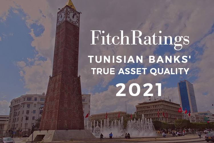La vraie qualité des actifs des banques tunisiennes n'est pas claire, selon Fitch Ratings