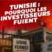 Tunisie : Pourquoi les investisseurs fuient ?